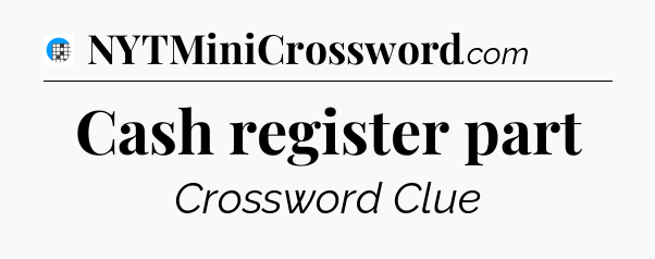 Cash register part Crossword Clue
