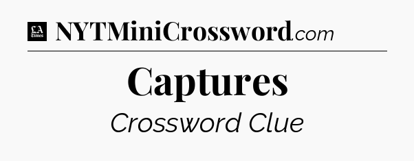 Captures - LA Times Crossword
