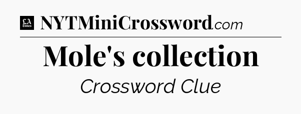 Mole's collection - LA Times Crossword