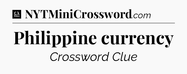 Philippine currency - LA Times Crossword