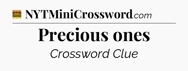 Precious ones crossword clue Eugene Sheffer