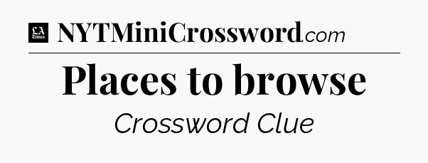 Places to browse - LA Times Crossword