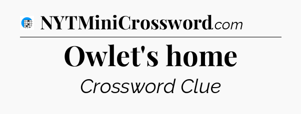 Owlet's home Crossword Clue