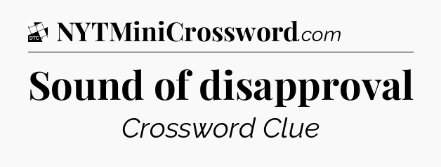 Sound of disapproval - Daily Themed Classic Crossword