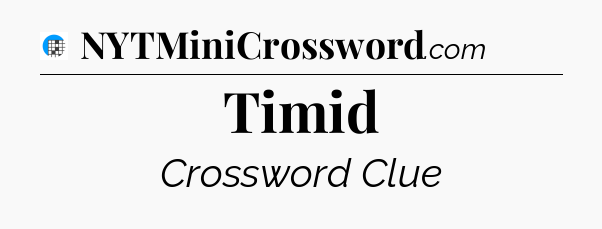 Timid Crossword Clue