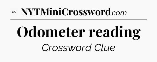 Odometer reading - WSJ Crossword