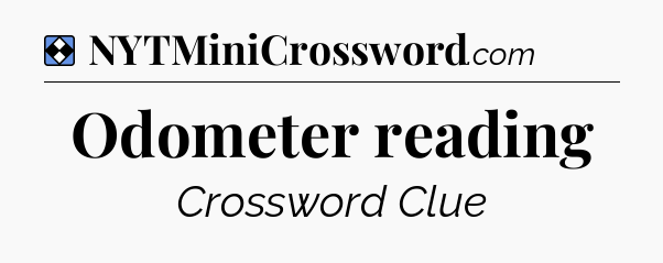 Solution: Odometer reading - NYT Mini Crossword