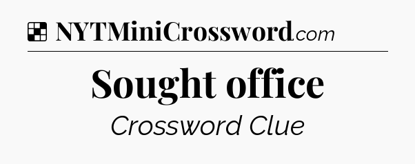 Solution: Sought office - NYT Crossword
