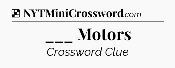 Solution: ___ Motors - NYT Crossword
