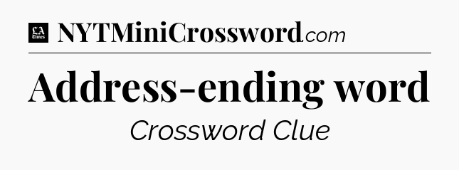 Address-ending word - LA Times Crossword