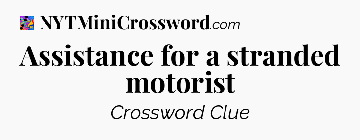Assistance for a stranded motorist Crossword Clue