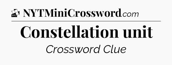 Constellation unit - Daily Themed Classic Crossword