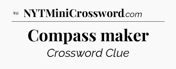 Compass maker - WSJ Crossword