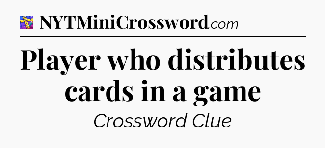 Player who distributes cards in a game Codycross
