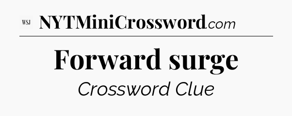 Forward surge - WSJ Crossword