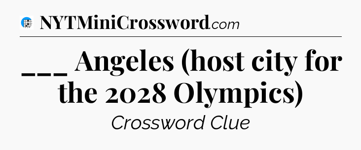 ___ Angeles (host city for the 2028 Olympics) Crossword Clue