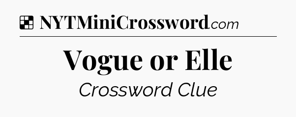 Solution: Vogue or Elle - NYT Crossword