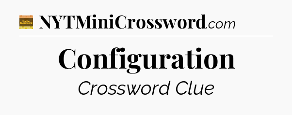 Configuration - Eugene Sheffer Crossword