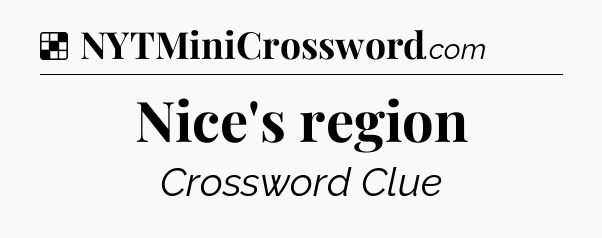 Solution: Nice's region - NYT Crossword