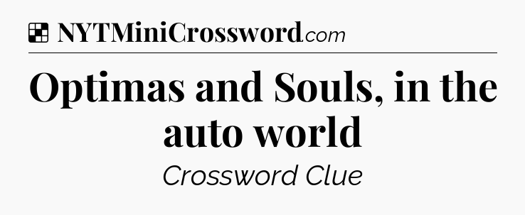 Solution: Optimas and Souls, in the auto world - NYT Crossword
