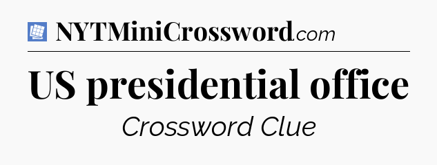 US presidential office Puzzle Page Crossword Clue