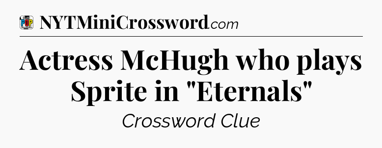 Actress McHugh who plays Sprite in 