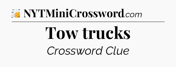 Tow trucks - 7 Little Words