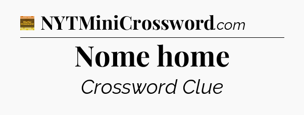 Nome home - Eugene Sheffer Crossword