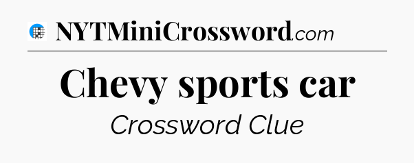 Chevy sports car Crossword Clue