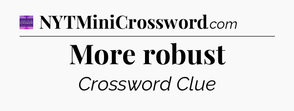 More robust - Thomas Joseph Crossword