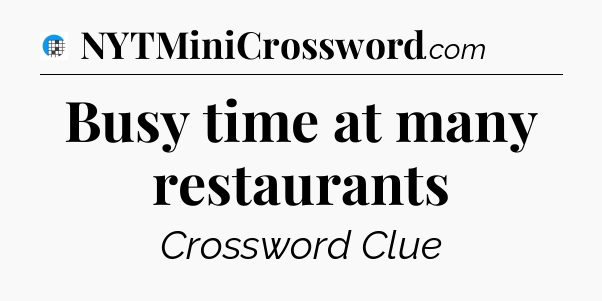 Busy time at many restaurants Crossword Clue