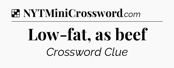 Solution: Low-fat, as beef - NYT Crossword