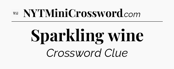 Sparkling wine - WSJ Crossword