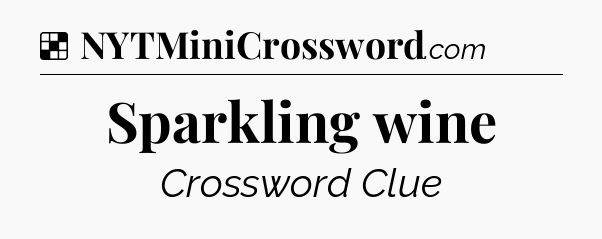 Solution: Sparkling wine - NYT Crossword