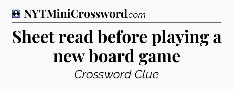 Solution: Sheet read before playing a new board game - NYT Mini Crossword