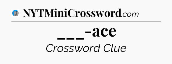 ___-ace Crossword Clue