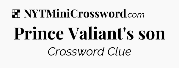 Solution: Prince Valiant's son - NYT Crossword