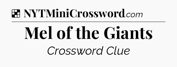 Solution: Mel of the Giants - NYT Crossword