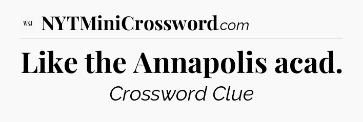 Like the Annapolis acad - WSJ Crossword