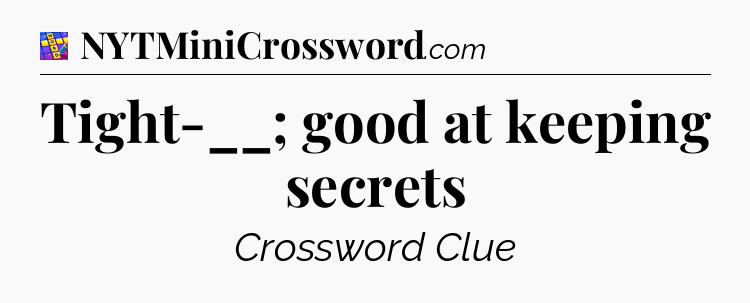 Tight-__; good at keeping secrets Codycross