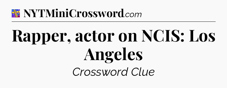 Rapper, actor on NCIS: Los Angeles Codycross