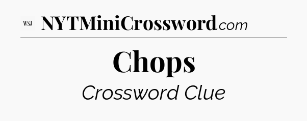 Chops - WSJ Crossword