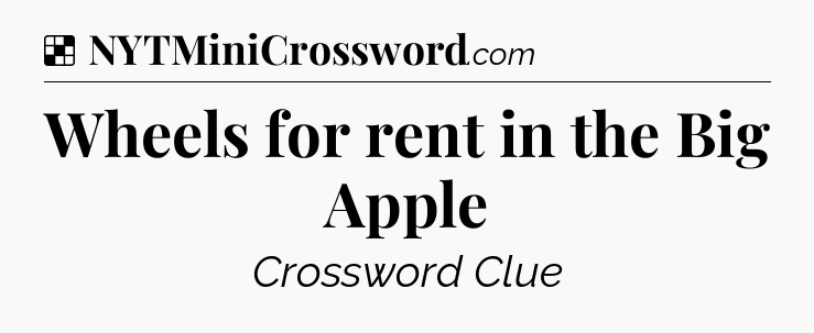 Solution: Wheels for rent in the Big Apple - NYT Crossword