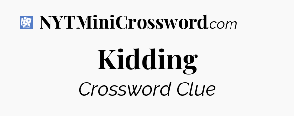 Kidding Puzzle Page Crossword Clue