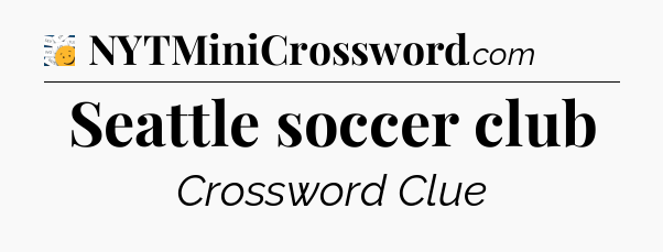 Seattle soccer club - 7 Little Words