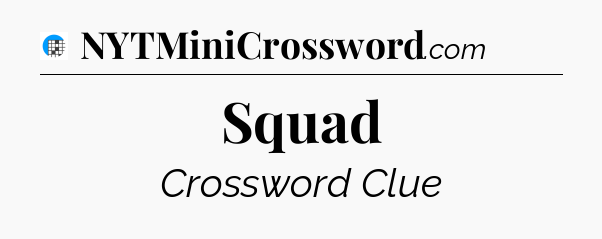 Squad Crossword Clue