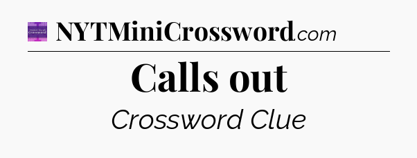 Calls out - Thomas Joseph Crossword