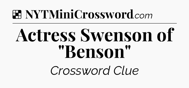 Solution: Actress Swenson of 