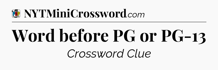 Word before PG or PG-13 Crossword Clue