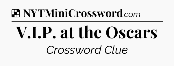 Solution: V.I.P. at the Oscars - NYT Crossword